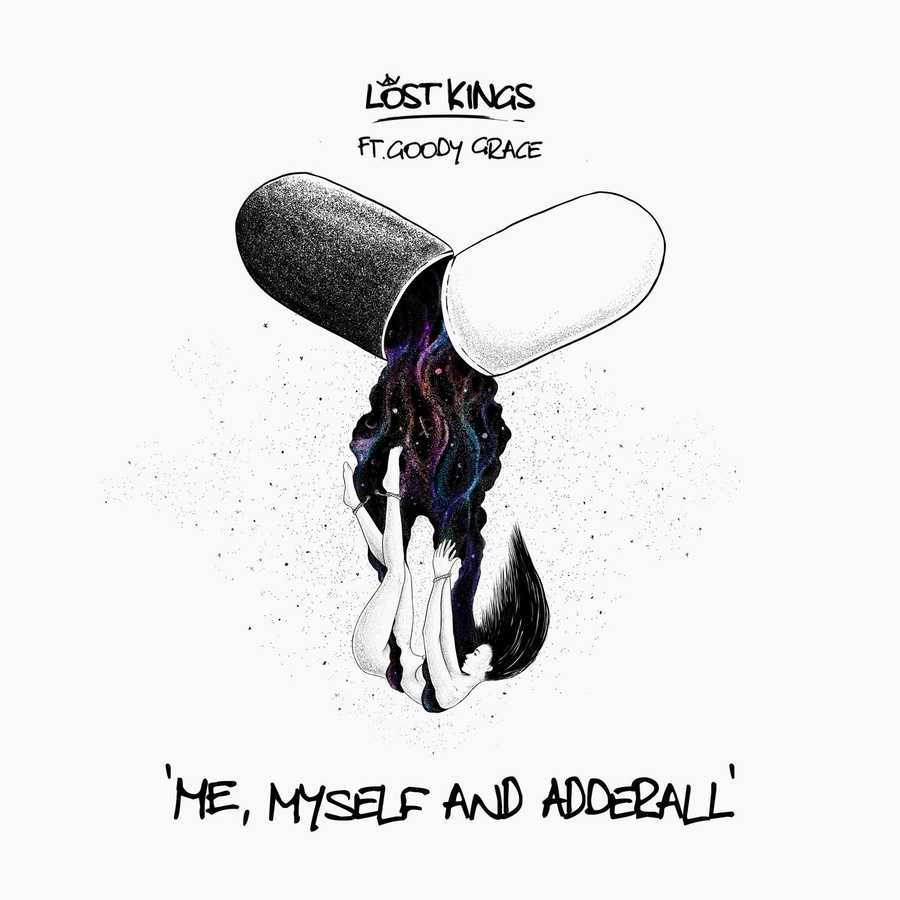 Lost Kings ft. Goody Grace - Me Myself & Adderall